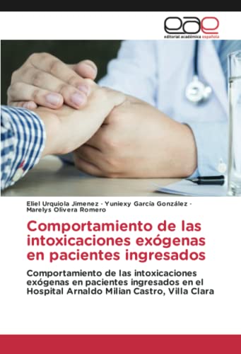 Comportamiento de las intoxicaciones exógenas en pacientes ingresados: Comportamiento de las intoxicaciones exógenas en pacientes ingresados en el Hospital Arnaldo Milian Castro, Villa Clara