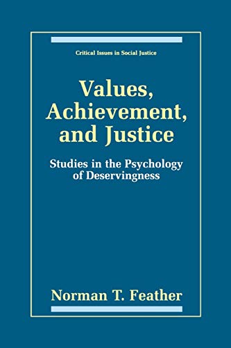 Values, Achievement, and Justice: Studies In The Psychology Of Deservingness (Critical Issues in Social Justice)