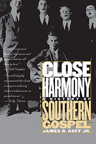 Goff, James R. Close Harmony, A History Of Southern Gospel