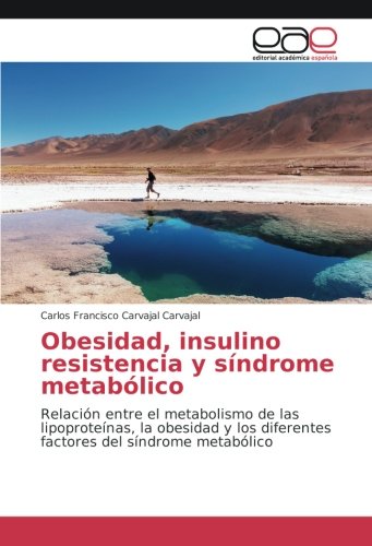 Obesidad, insulino resistencia y síndrome metabólico: Relación entre el metabolismo de las lipoproteínas, la obesidad y los diferentes factores del síndrome metabólico