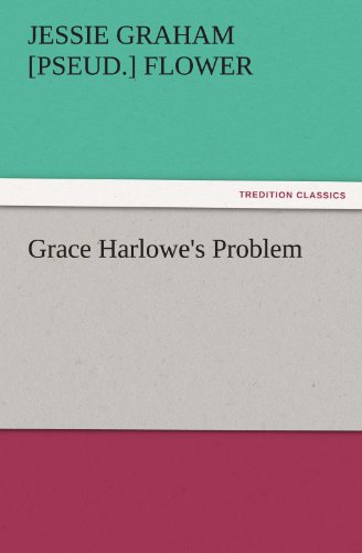 Grace Harlowe's Problem (TREDITION CLASSICS)