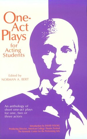 One-act Plays for Acting Students: An Anthology of Short One-act Plays for One, Two or Three Actors