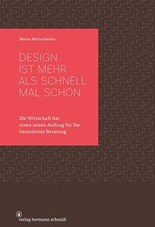 Design ist mehr als schnell mal schön - Die Wirtschaft hat einen neuen Auftrag für Sie: Gestaltende Beratung