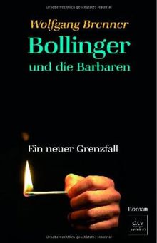 Bollinger und die Barbaren: Ein neuer Grenzfall Roman