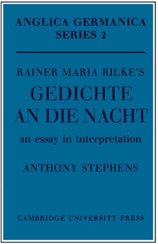 Rainer Maria Rilke's Gedichte An Die Nacht: An Essay in Interpretation (Anglica Germanica Series 2, Band 2)