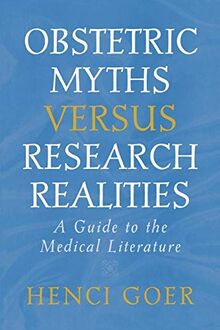Obstetric Myths Versus Research Realities: A Guide to the Medical Literature