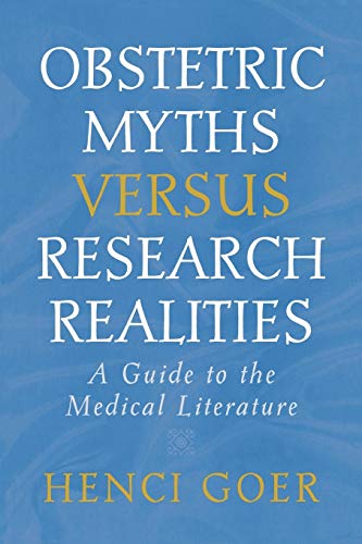 Obstetric Myths Versus Research Realities: A Guide to the Medical Literature
