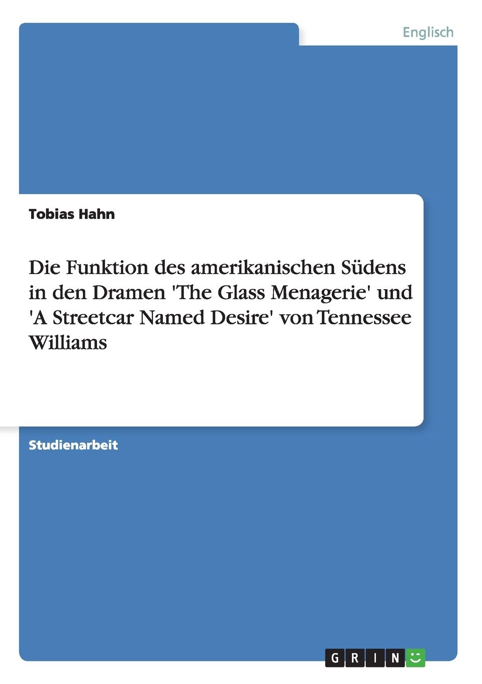 Die Funktion des amerikanischen Südens in den Dramen 'The Glass Menagerie' und 'A Streetcar Named Desire' von Tennessee Williams
