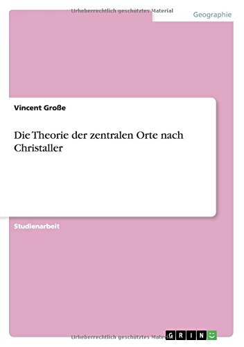 Die Theorie der zentralen Orte nach Christaller