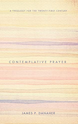 Contemplative Prayer: A Theology for the Twenty-First Century