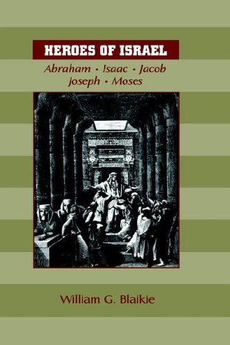 HEROES OF ISRAEL: Abraham, Isaac, Jacob, Joseph & Moses
