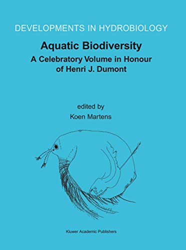 Aquatic Biodiversity: A Celebratory Volume in Honour of Henri J. Dumont (Developments in Hydrobiology, 171, Band 171)