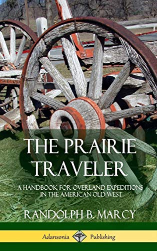 The Prairie Traveler: A Handbook for Overland Expeditions in the American Old West (Hardcover)
