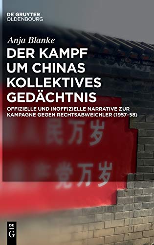 Der Kampf um Chinas kollektives Gedächtnis: Offizielle und inoffizielle Narrative zur Kampagne gegen Rechtsabweichler (1957–58)
