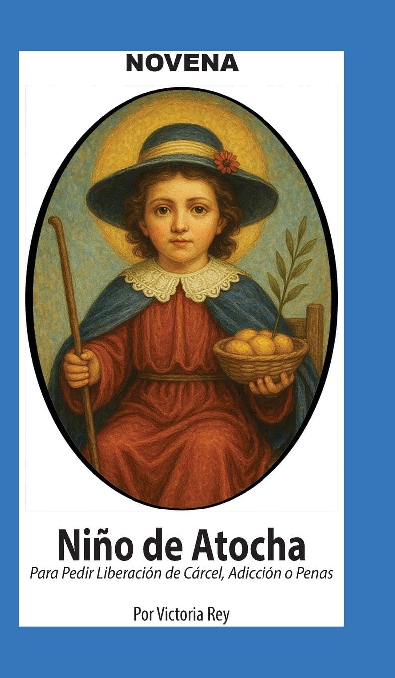 Novena De Niño De Atocha Para Pedir Liberación de Cárcel, Adicción o Penas