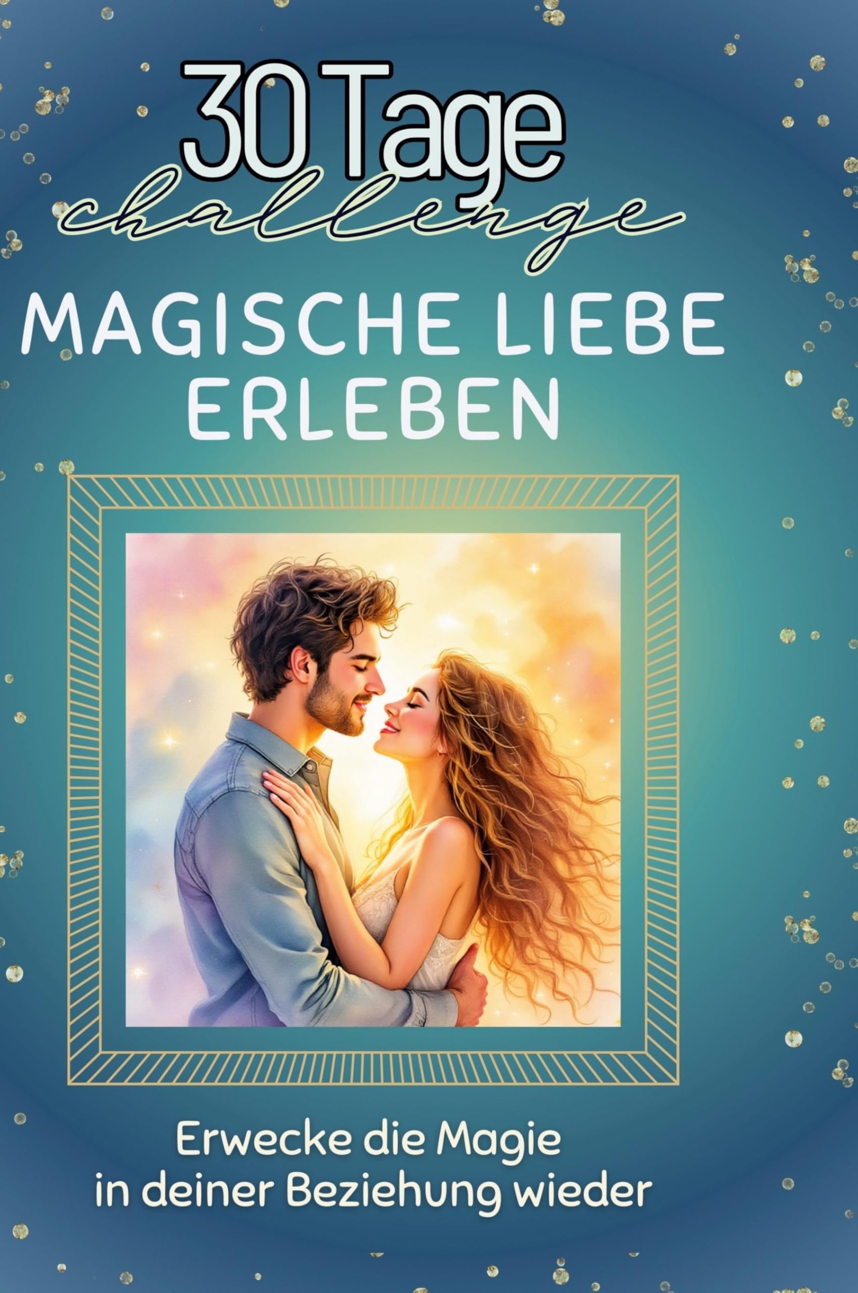 Magische Liebe erleben: Erwecke die Magie in deiner Beziehung wieder