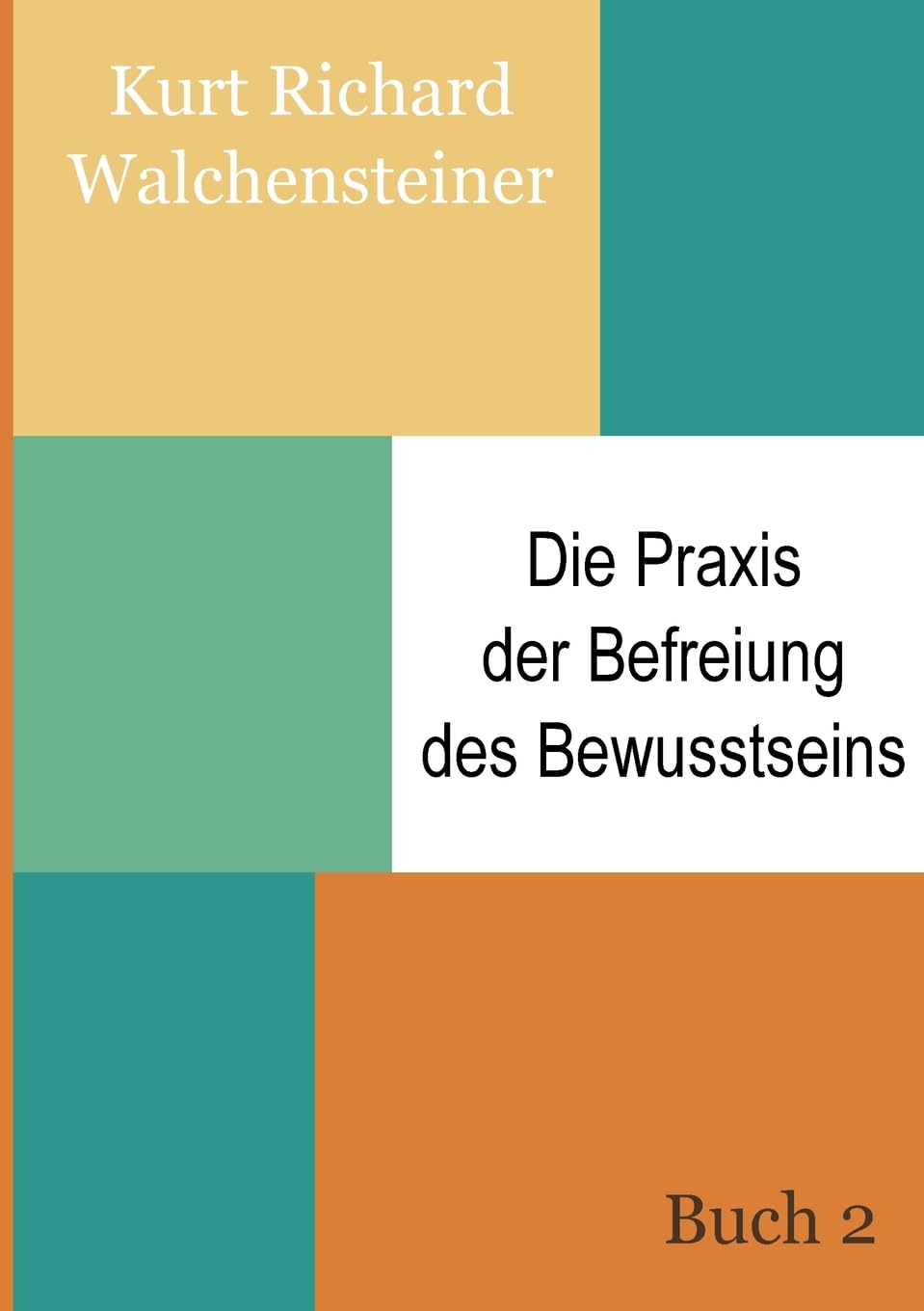 Die Praxis der Befreiung des Bewusstseins - Buch 2: Ein neues Verständnis des Menschseins