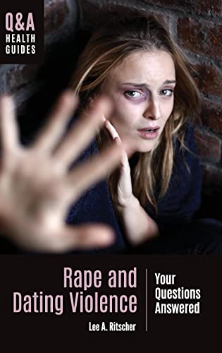 Rape and Dating Violence: Your Questions Answered (Q&a Health Guides)