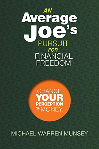 An Average Joe's Pursuit For Financial Freedom: Change Your Perception of Money