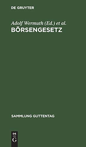 Börsengesetz: Vom 22. Juni 1896. Nebst den dazu erlassenen Ausführungsbestimmungen. Text-Ausgabe mit Anmerkungen und Sachregister (Sammlung Guttentag, 41, Band 41)
