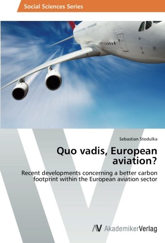 Quo vadis, European aviation?: Recent developments concerning a better carbon footprint within the European aviation sector