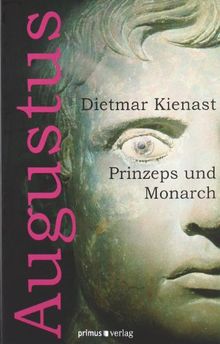 Augustus: Prinzeps und Monarch