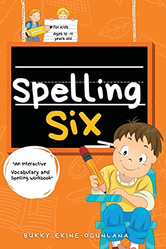 Spelling Six: An Interactive Vocabulary and Spelling Workbook for 10 and 11 Years Old (With Audiobook Lessons) (Spelling for Kids)