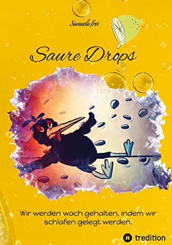 Saure Drops,: Wir werden wach gehalten, indem wir schlafen gelegt werden (Süss und Sauer)