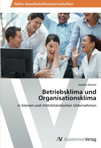 Betriebsklima und Organisationsklima: in kleinen und mittelständischen Unternehmen