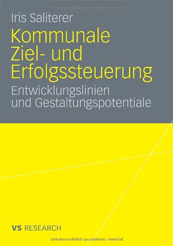 Kommunale Ziel- und Erfolgssteuerung: Entwicklungslinien und Gestaltungspotentiale