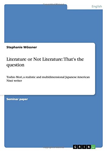 Literature or Not Literature: That's the question: Toshio Mori, a realistic and multidimensional Japanese American Nisei writer