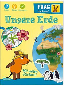 Frag doch mal ... die Maus!: Unsere Erde: Fragen, Rätseln, Mitmachen - Rätselheft ab 7 Jahren