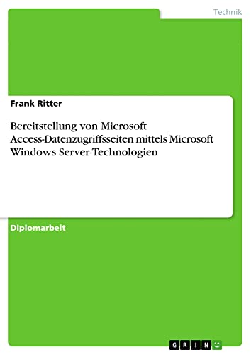 Bereitstellung von Microsoft Access-Datenzugriffsseiten mittels Microsoft Windows Server-Technologien: Diplomarbeit