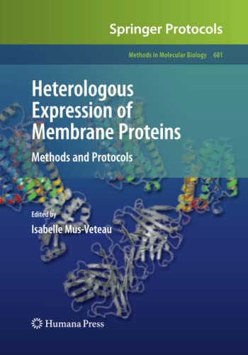 Heterologous Expression of Membrane Proteins: Methods and Protocols (Methods in Molecular Biology, Band 601)