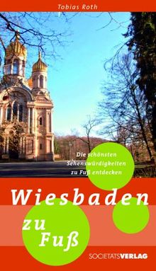 Wiesbaden zu Fuß: Die schönsten Sehenswürdigkeiten zu Fuß entdecken