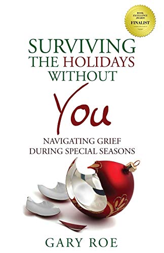 Surviving the Holidays Without You: Navigating Grief During Special Seasons (Good Grief, Band 1)