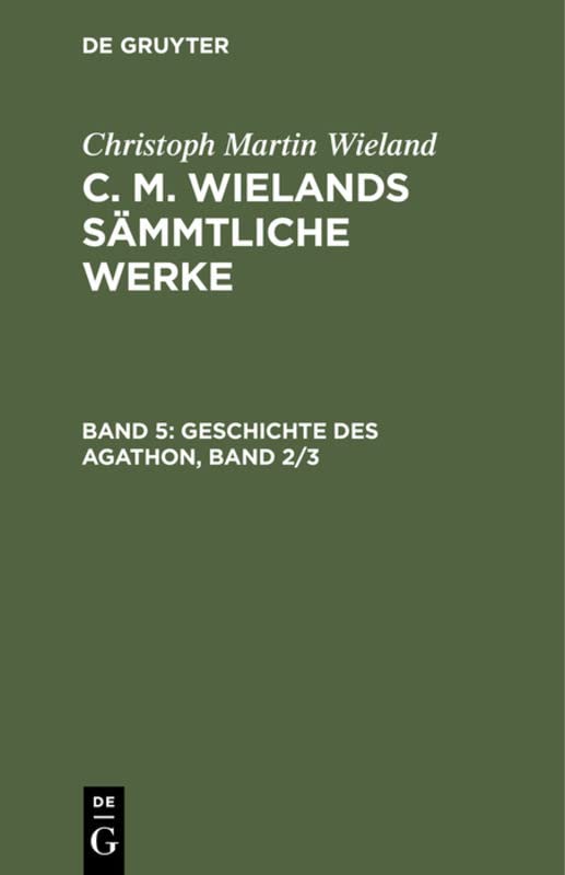 Geschichte des Agathon, Band 2/3 (Christoph Martin Wieland: C. M. Wielands Sämmtliche Werke)