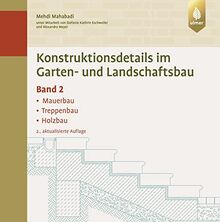 Konstruktionsdetails im Garten- und Landschaftsbau - Band 2: Mauerbau, Treppenbau, Holzbau