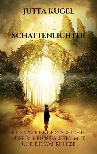 Schattenlichter: Eine spannende Geschichte über ruhelose Geister, Mut und die wahre Liebe
