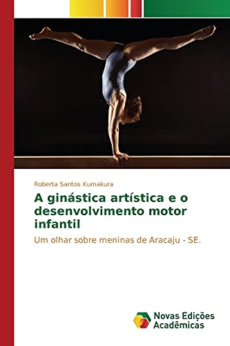 A ginástica artística e o desenvolvimento motor infantil: Um olhar sobre meninas de Aracaju - SE.