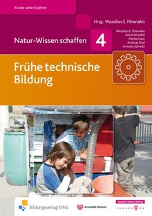 Natur-Wissen schaffen Band 4: Frühe technische Bildung