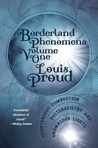 Borderland Phenomena Volume One: Spontaneous Combustion, Poltergeistry and Anomalous Lights