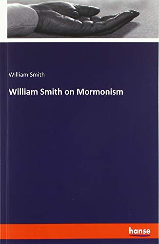 William Smith on Mormonism