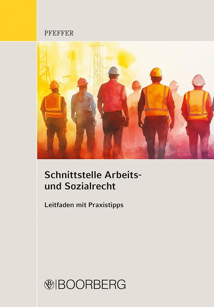 Schnittstelle Arbeits- und Sozialrecht: Leitfaden mit Praxistipps