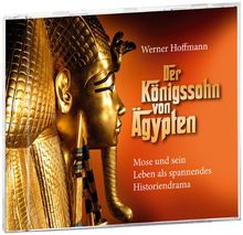 Der Königssohn aus Ägypten: Mose und sein Leben als spannendes Historiendrama