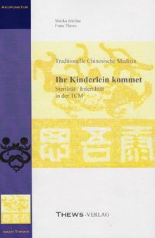 Sterilität und Infertilität in der TCM: Ihr Kinderlein kommet