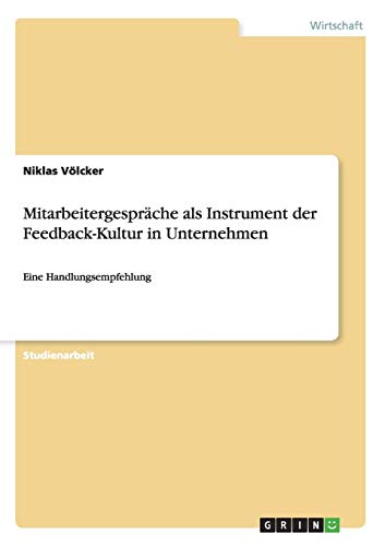 Mitarbeitergespräche als Instrument der Feedback-Kultur in Unternehmen: Eine Handlungsempfehlung