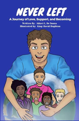 NEVER LEFT: A Journey of Love, Support and Becoming