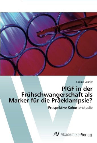 PlGF in der Frühschwangerschaft als Marker für die Präeklampsie?: Prospektive Kohortenstudie