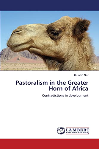 Pastoralism in the Greater Horn of Africa: Contradictions in development